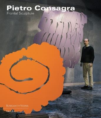 Pietro Consagra. Frontal sculpture. Ediz. italiana e inglese - copertina