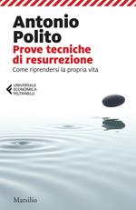 Prove tecniche di resurrezione. Come riprendersi la propria vita