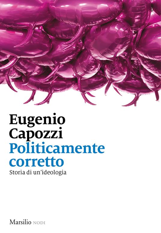 Politicamente corretto. Storia di un'ideologia - Eugenio Capozzi - ebook
