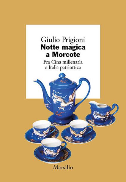 Notte magica a Morcote. Fra Cina millenaria e Italia patriottica - Giulio Prigioni - copertina