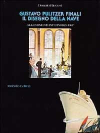 Gustavo Pulitzer Finali. Il disegno della nave. Allestimenti interni (1925-1967) - Donato Riccesi - copertina