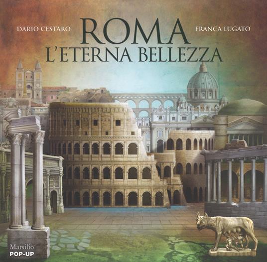 Roma. L'eterna bellezza. Libro pop-up. Ediz. a colori - Dario Cestaro,Franca Lugato - copertina