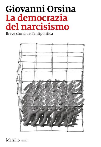 La democrazia del narcisismo. Breve storia dell'antipolitica - Giovanni Orsina - copertina