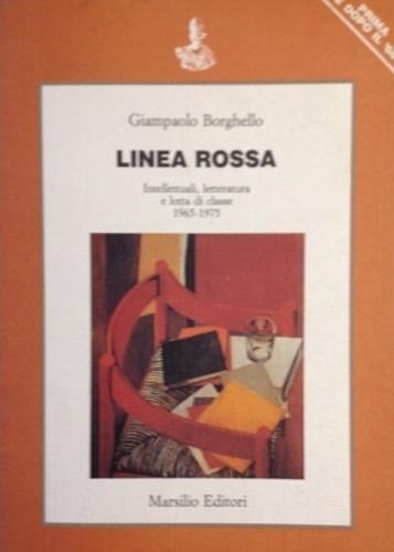 Linea rossa. Intellettuali, letteratura e lotta di classe 1965-1975 - Giampaolo Borghello - copertina