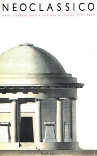 Neoclassico. Arte, architettura e cultura a Trieste (1790-1840)