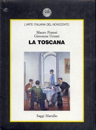L' arte italiana del Novecento. La Toscana - Mauro Pratesi,Giovanna Uzzani - copertina