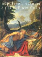 Capolavori europei dalla Romania. Sessanta dipinti dal Museo nazionale d'arte di Bucarest