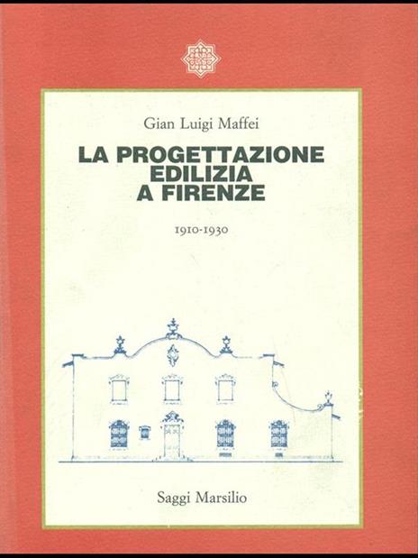 La progettazione edilizia a Firenze (1910-1930) - G. Luigi Maffei - copertina