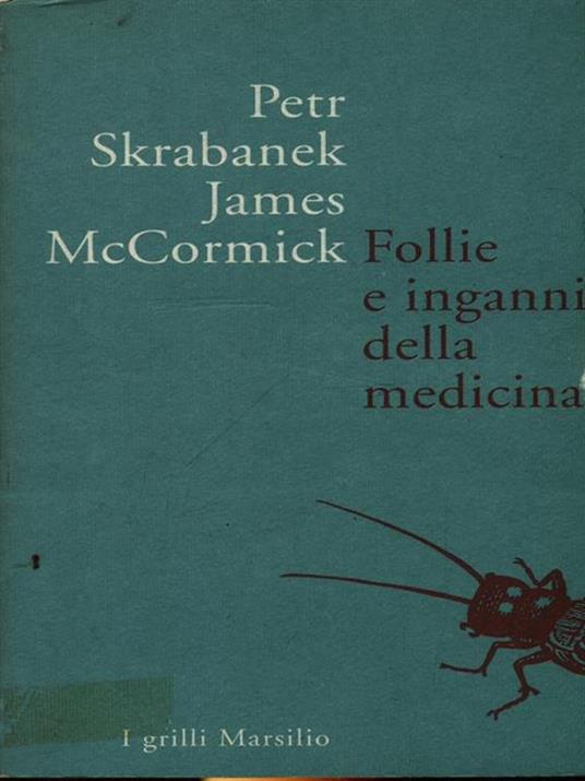 Follie e inganni della medicina - Petr Skrabanek,James McCormick - copertina