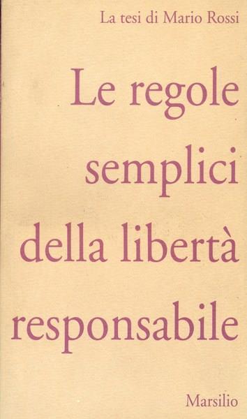 Le regole semplici della libertà responsabile. La tesi di Mario Rossi - 2