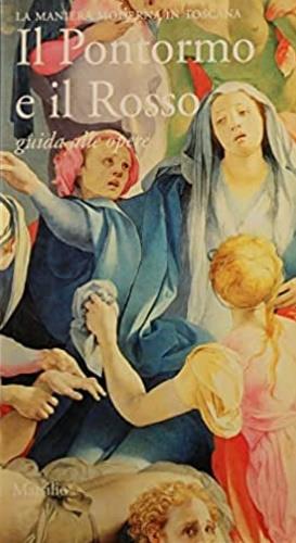 Il Pontormo e il Rosso. Guida alle opere - copertina