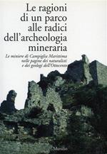 Le ragioni di un parco alle radici dell'archeologia mineraria. Le miniere di Campiglia Marittima nelle pagine dei naturalisti e dei geologi dell'Ottocento