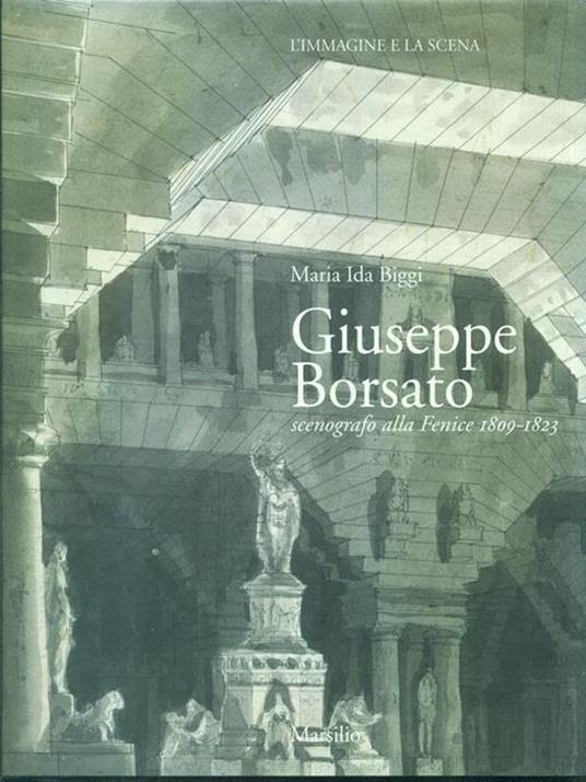 Giuseppe Borsato. Scenografo alla Fenice (1809-1823) - Maria Ida Biggi - copertina