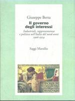 Il governo degli interessi. Industriali, rappresentanza e politica nel nord ovest d'Italia (1906-1924)