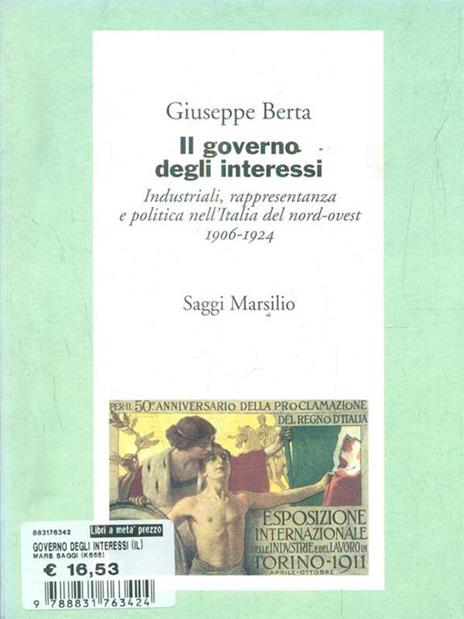 Il governo degli interessi. Industriali, rappresentanza e politica nel nord ovest d'Italia (1906-1924) - Giuseppe Berta - copertina