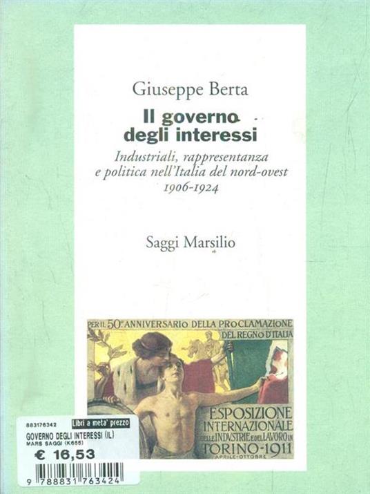 Il governo degli interessi. Industriali, rappresentanza e politica nel nord ovest d'Italia (1906-1924) - Giuseppe Berta - 4