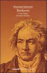 Beethoven. La vita, l'opera, il romanzo familiare - Maynard Solomon - copertina