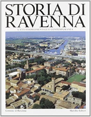Storia di Ravenna. Vol. 5: L'Età risorgimentale e contemporanea. - copertina