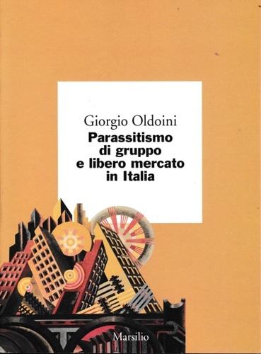 Parassitismo di gruppo e libero mercato in Italia - Giorgio Oldoini - copertina