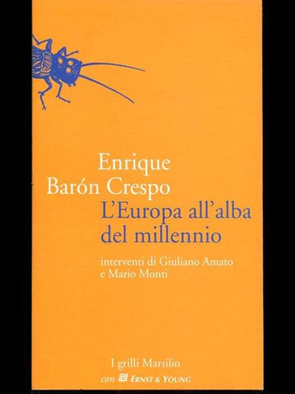 L' Europa all'alba del millennio. Interventi di Giuliano Amato e Mario Monti - Enrique Barón Crespo - copertina