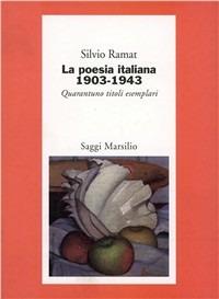 La poesia italiana 1903-1943. Quarantuno titoli esemplari - Silvio Ramat - copertina