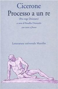 Processo a un re (Pro rege Deiotaro) - Marco Tullio Cicerone - copertina