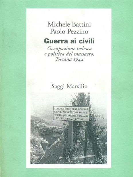 Guerra ai civili. Occupazione tedesca e politica del massacro (Toscana, 1944) - Michele Battini,Paolo Pezzino - 3