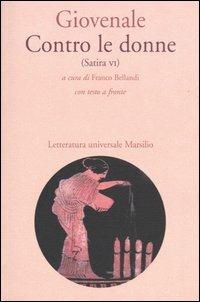 Contro le donne (Satira VI). Con testo latino a fronte - Decimo Giunio Giovenale - copertina