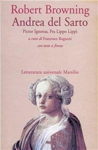 Andrea del Sarto-Pictor ignotus-Fra Lippo Lippi - Robert Browning - copertina