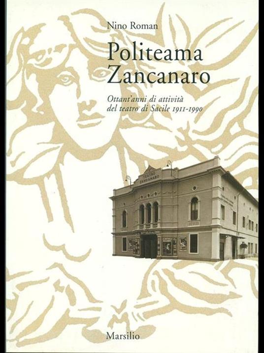 Politeana Zancanaro. Ottant'anni di attività del teatro di Sacile (1911-90) - Nino Roman - copertina