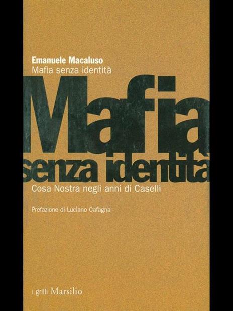 Mafia senza identità. Cosa Nostra negli anni di Caselli - Emanuele Macaluso - 2