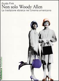 Non solo Woody Allen. La tradizione ebraica nel cinema americano - Guido Fink - copertina