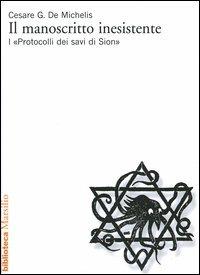Il manoscritto inesistente. I «Protocolli dei savi di Sion» - Cesare G. De Michelis - copertina