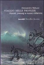 Viaggio nelle profezie. Visioni, presagi e nuovo millennio