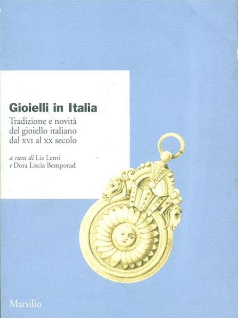 Gioielli in Italia. Tradizione e novità del gioiello italiano dal XVI al XX secolo - 3