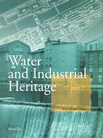 L' acqua dell'archeologia industriale. Il riuso di strutture industriali e portuali nelle città d'acqua. Ediz. italiana e inglese