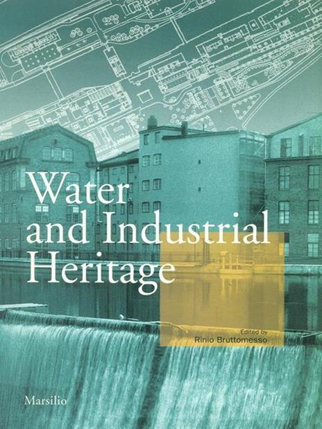 L' acqua dell'archeologia industriale. Il riuso di strutture industriali e portuali nelle città d'acqua. Ediz. italiana e inglese - copertina