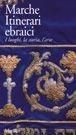 Marche: jewish itineraries. Places, history and art