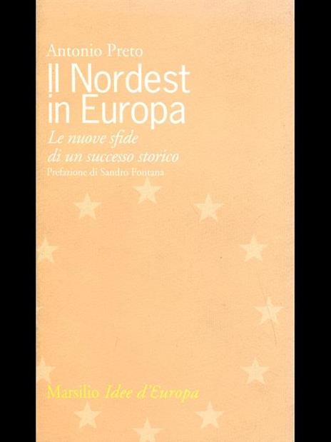 Il nordest in Europa. Le nuove sfide di un successo storico - Antonio Preto - copertina