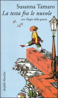 La testa tra le nuvole. Con «La dormeuse électronique» e «Elogio della grazia» - Susanna Tamaro - copertina
