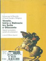 Veneto, Istria e Dalmazia tra Sette e Ottocento