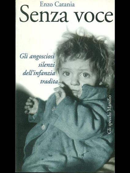 Senza voce. Gli angosciosi silenzi dell'infanzia tradita - Enzo Catania - copertina