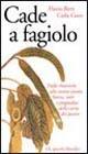 Cade a fagiolo. Dal mondo antico alla nostra tavola. Storia, miti e pregiudizi della carne dei poveri - Flavio Birri,Carla Coco - copertina