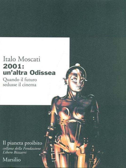 2001: un'altra odissea. Quando il futuro sedusse il cinema - Italo Moscati - 4