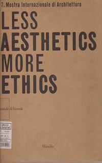 La Biennale di Venezia. 7ª Mostra internazionale di architettura. Less aesthetics more ethics