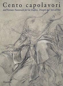 Cento capolavori dall'Istituto nazionale per la grafica. Disegni dal '500 all'800 - copertina