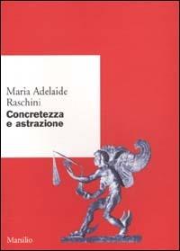 Concretezza e astrazione - Maria Adelaide Raschini - copertina