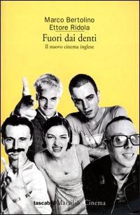 Fuori dai denti. Il nuovo cinema inglese - Marco Bertolino,Ettore Ridola - 2