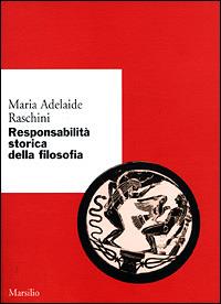 Responsabilità storica della filosofia - Maria Adelaide Raschini - copertina