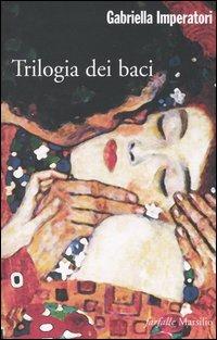 Trilogia dei baci - Gabriella Imperatori - copertina